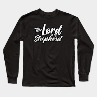 The LORD is my Shepherd Long Sleeve T-Shirt